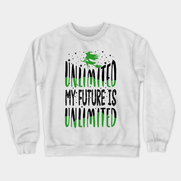 Wicked Musical My Future is Unlimited Crewneck Sweatshirt by KsuAnn